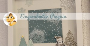 stampin up stempeltier ribba rahmen Bilderrahmen home deco es schneit pinguin snowfriends penguin tannenbaum flockenzauber flurry of wishes