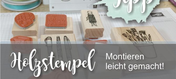 Wie montiert man eigentlich Holzstempel