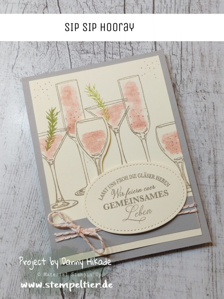 Grund zum Anstoßen - Stempeltier Ein neues Stempelset von Stampin Up für Hochzeit, Silvester und Feiern / Parties mit passenden Gläsern zum ausstanzen Zum Wohl - sip sip hooray