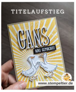 stampin up silly goose gänse karte stempeltie gans teampost titelaufstieg